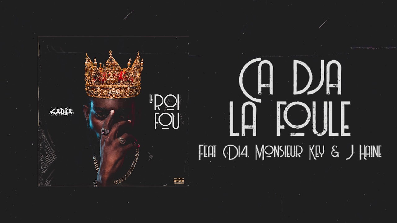 Kadja - Ca Dja La Foule Feat D14, Monsieur Key & J Haine (Prod by Mr BEHI)