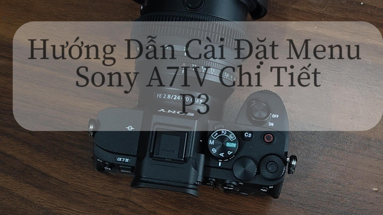 Cài đặt Menu Sony A7iv chi tiết #trangiastudio