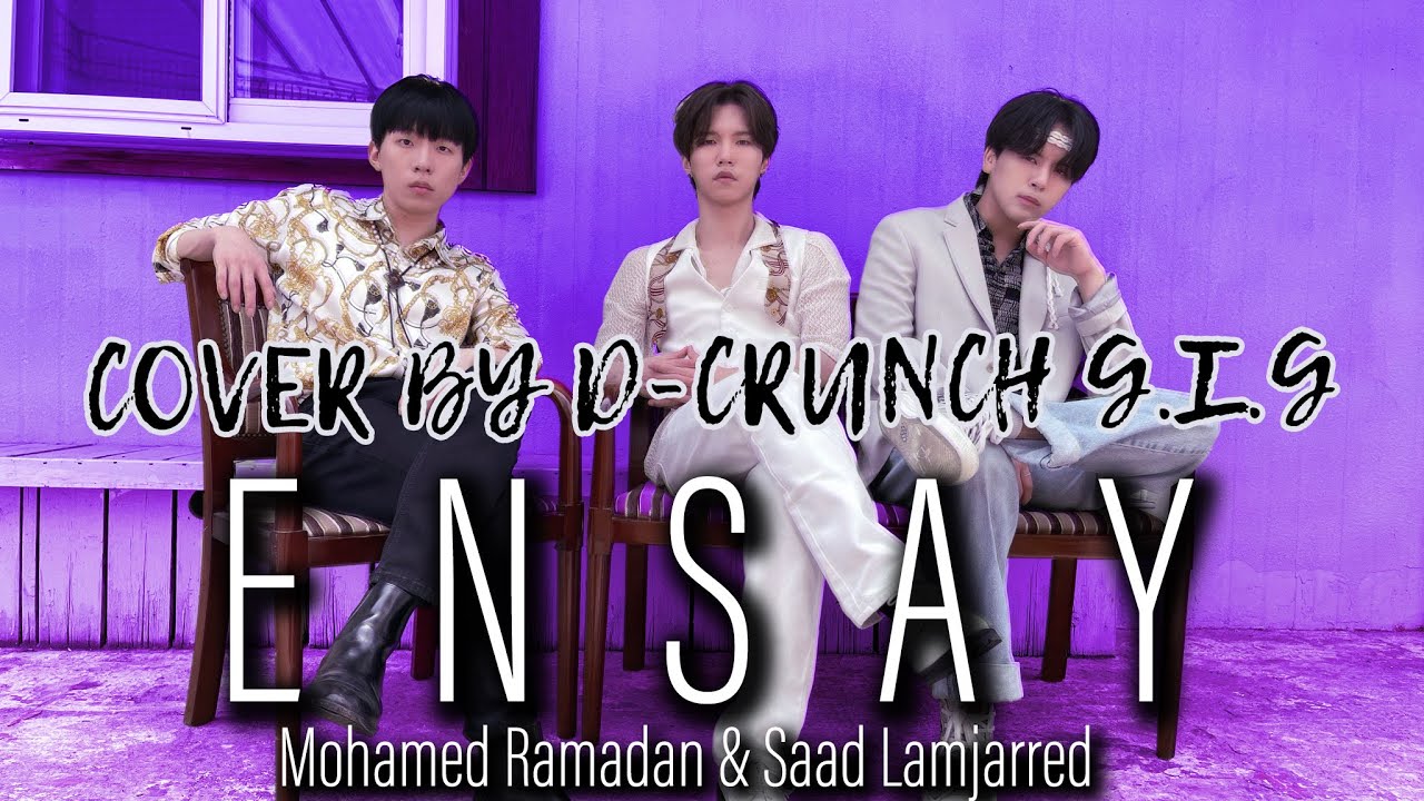 Mohamed Ramadan & Saad Lamjarred - Ensay Cover by D-CRUNCH G.I.G  / محمد رمضان وسعد المجرد - إنساي