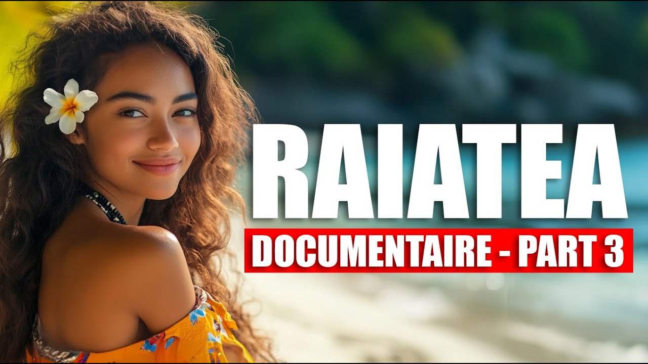 POLYNESIE - Documentaire sur Raiatea et Tahaa - Partie 3