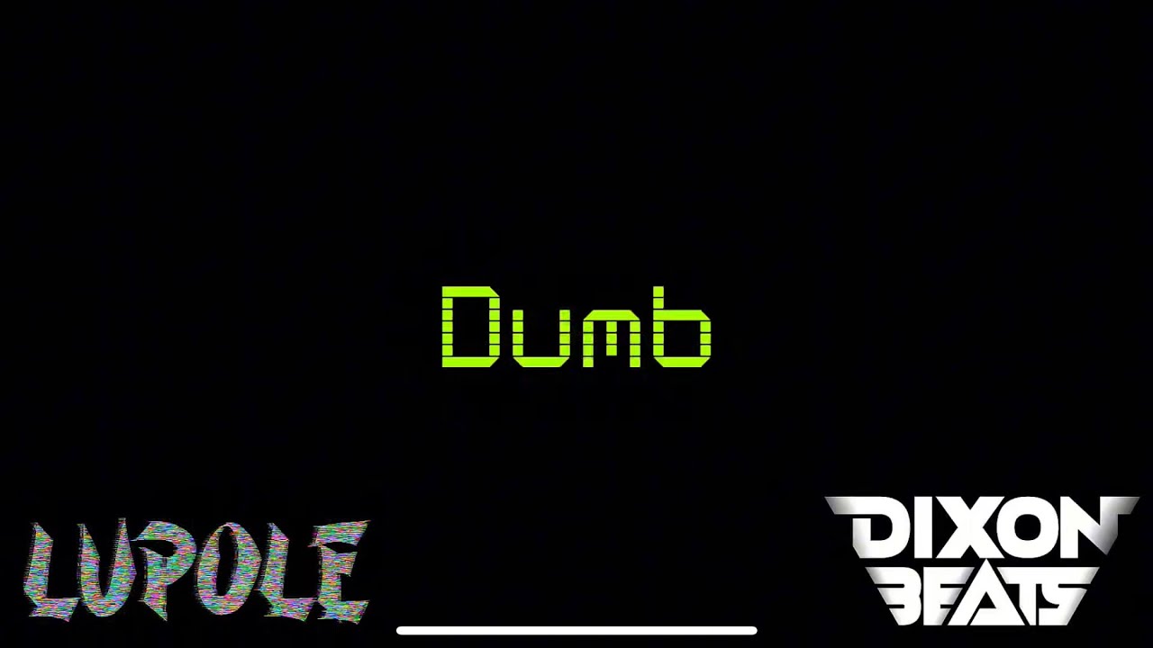Dumb - BEAT by myself Lupole x ​Dixonbeats