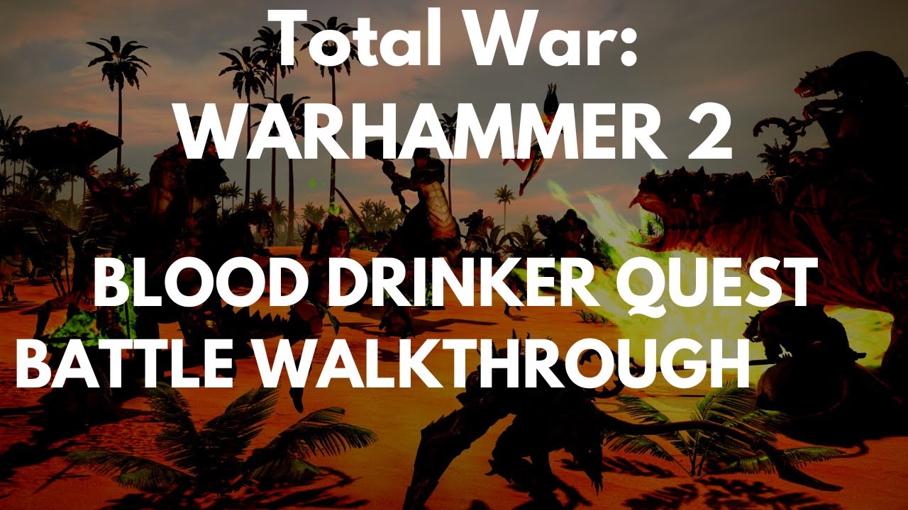 Total War: WARHAMMER 2 Blood Drinker Quest Battle Walkthrough