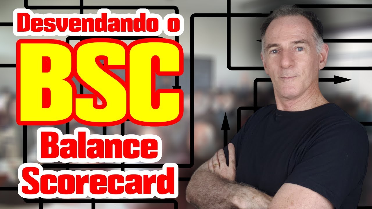 Desvendando o BSC: Como utilizar o BALANCE SCORECARD para o sucesso empresarial?