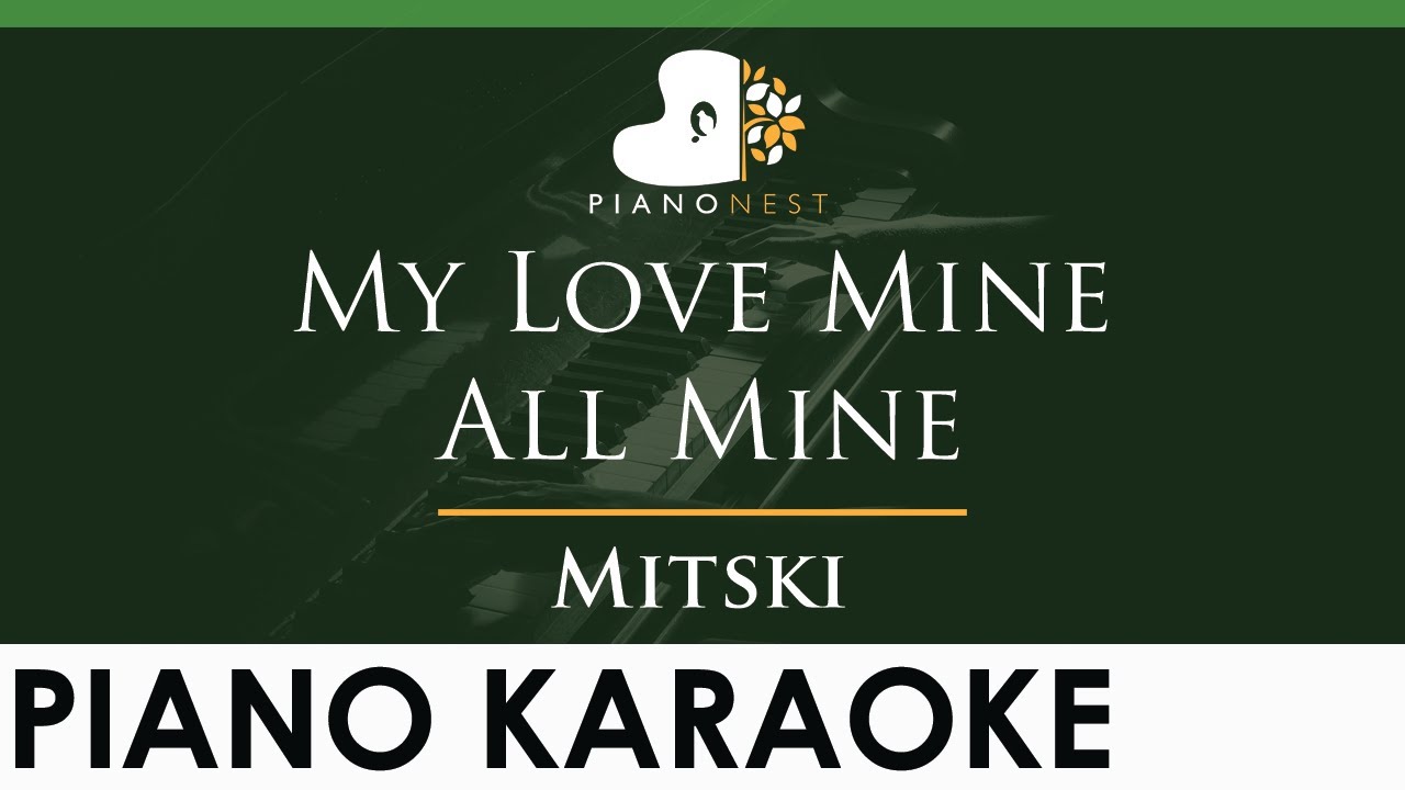 Mitski - My Love Mine All Mine - LOWER Key (Piano Karaoke Instrumental)