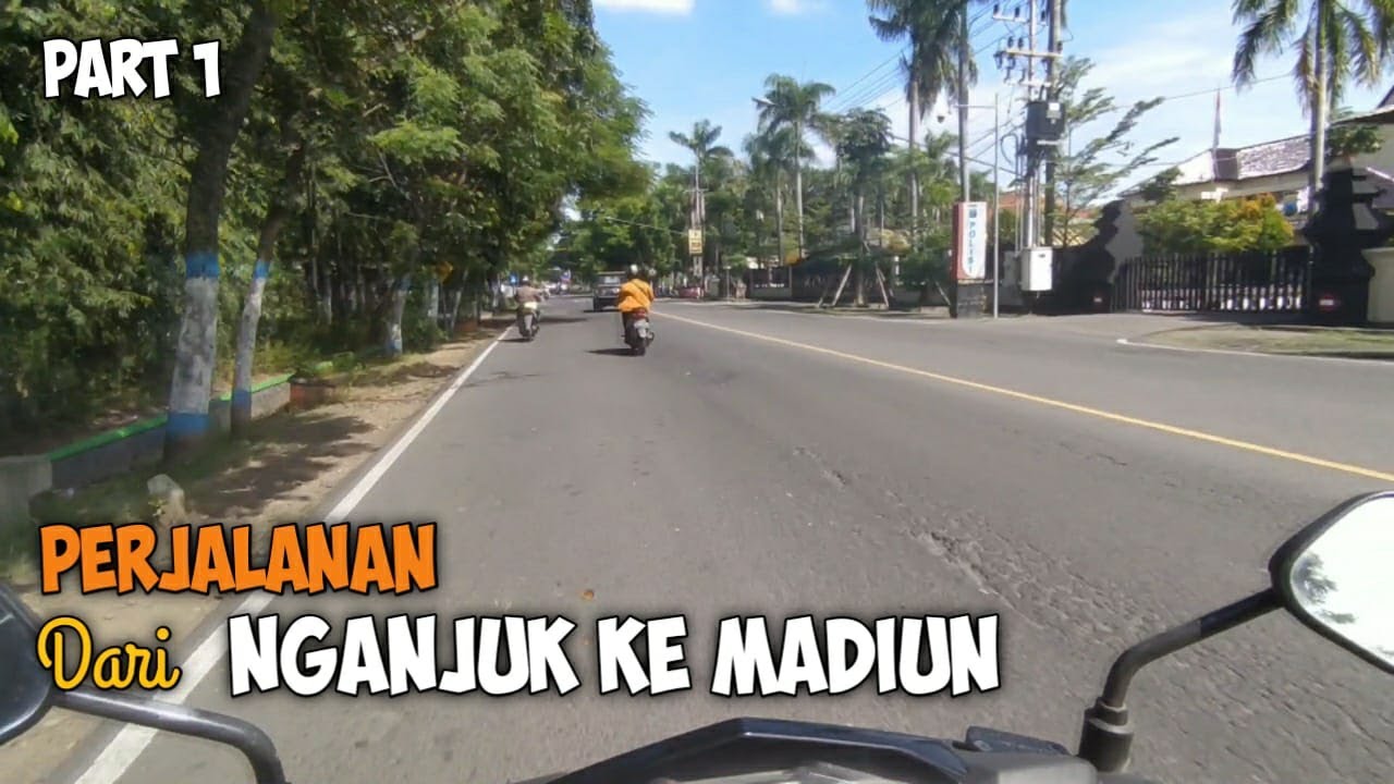 Riview Perjalanan Nganjuk - Madiun Part 1