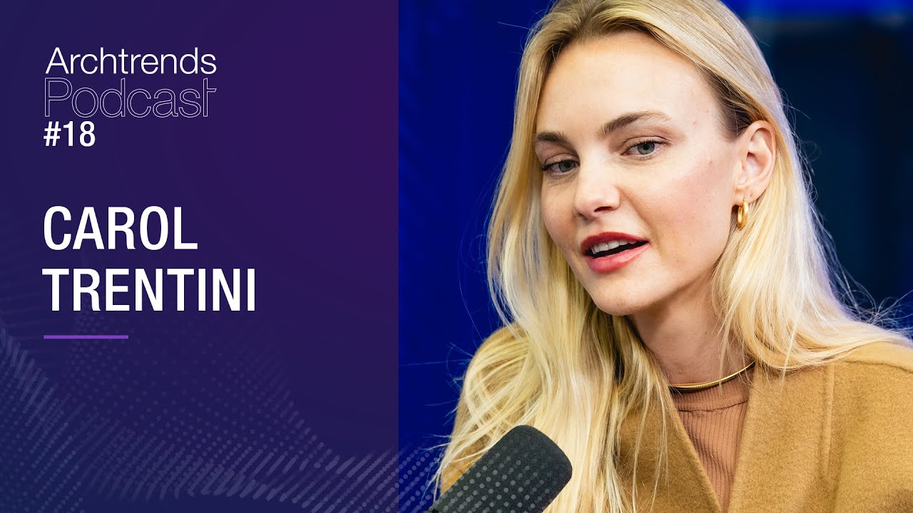 Carol Trentini fala sobre carreira, lar, família e reforma da casa no Brasil - Archtrends Podcast