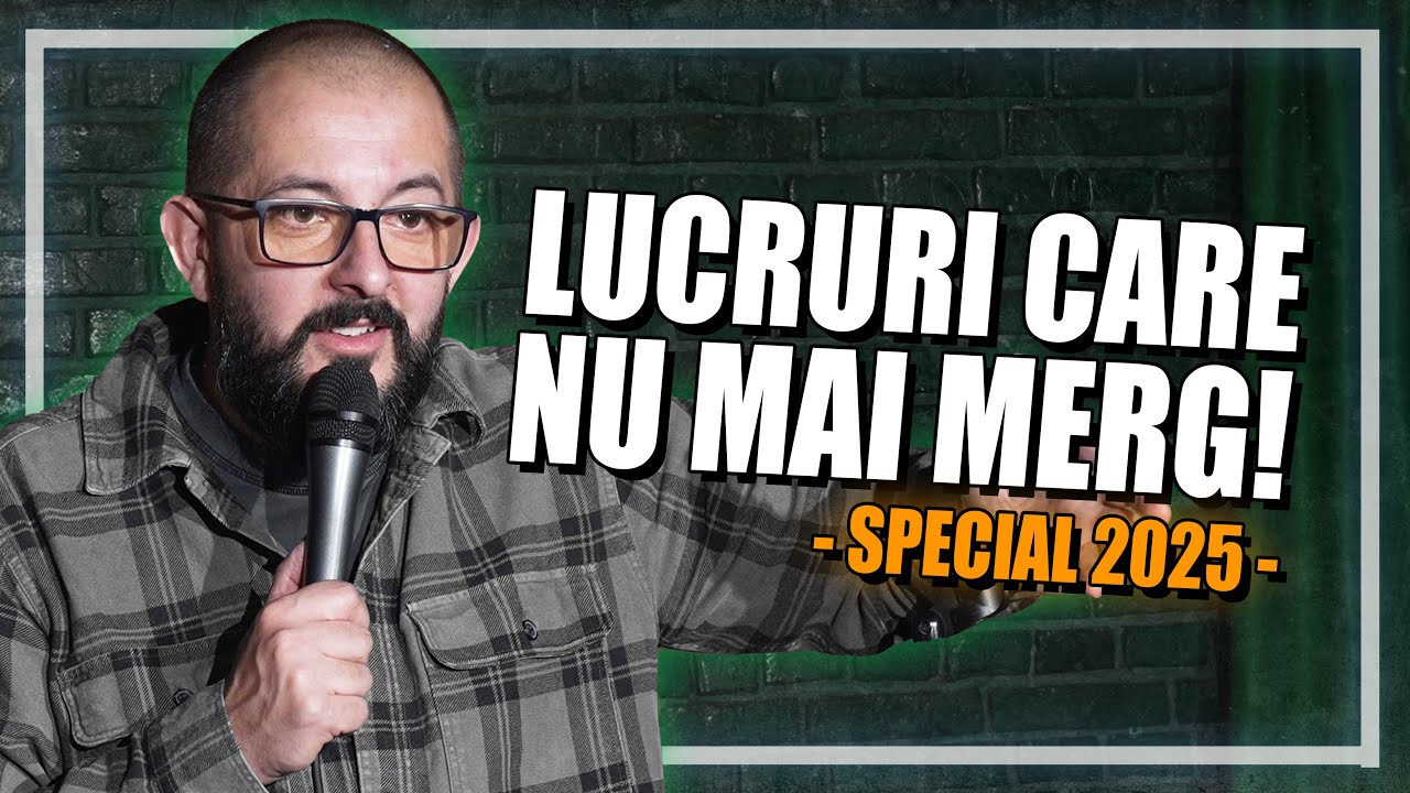 Lucruri care nu mai merg | Stand-Up Special 2025