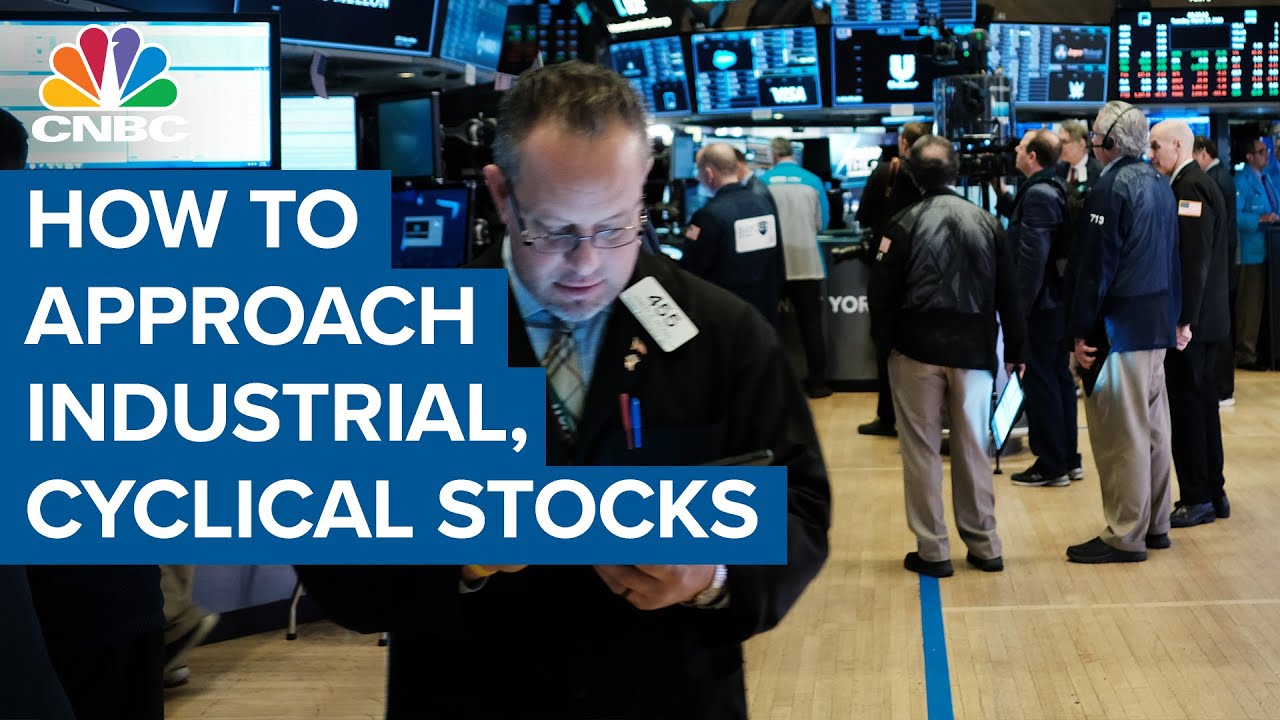 How investors should approach industrial and cyclical stocks