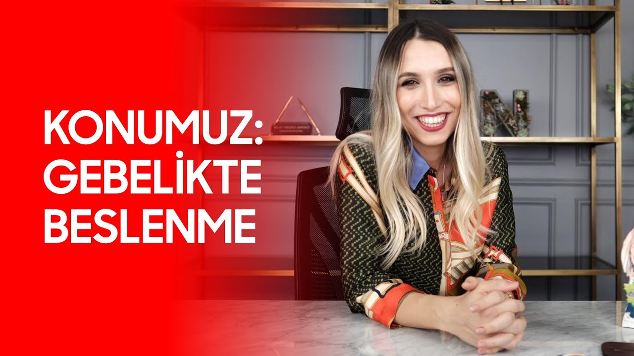 Konumuz: Gebelikte Beslenme