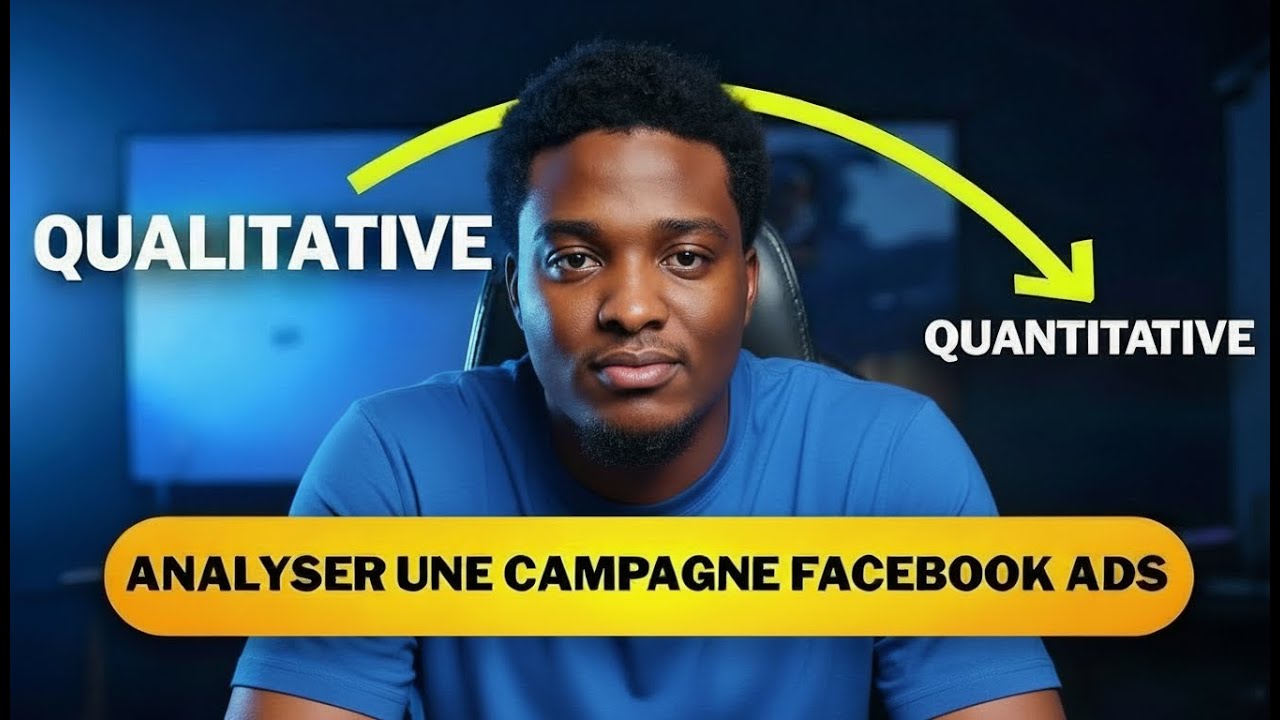 La méthode d'Analyse Qualitative & Quantitative d'une campagne Facebook Ads en 2026 ( Partie 2)