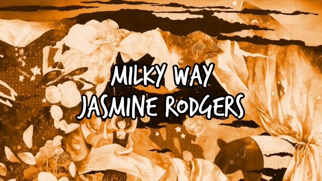 milky way - jasmine rodgers (lyrics)