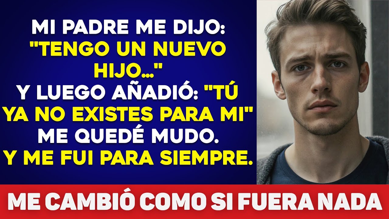 😢 Mi PADRE dijo que tenía un “NUEVO HIJO”... ¡y me pidió que DESAPARECIERA de su VIDA!
