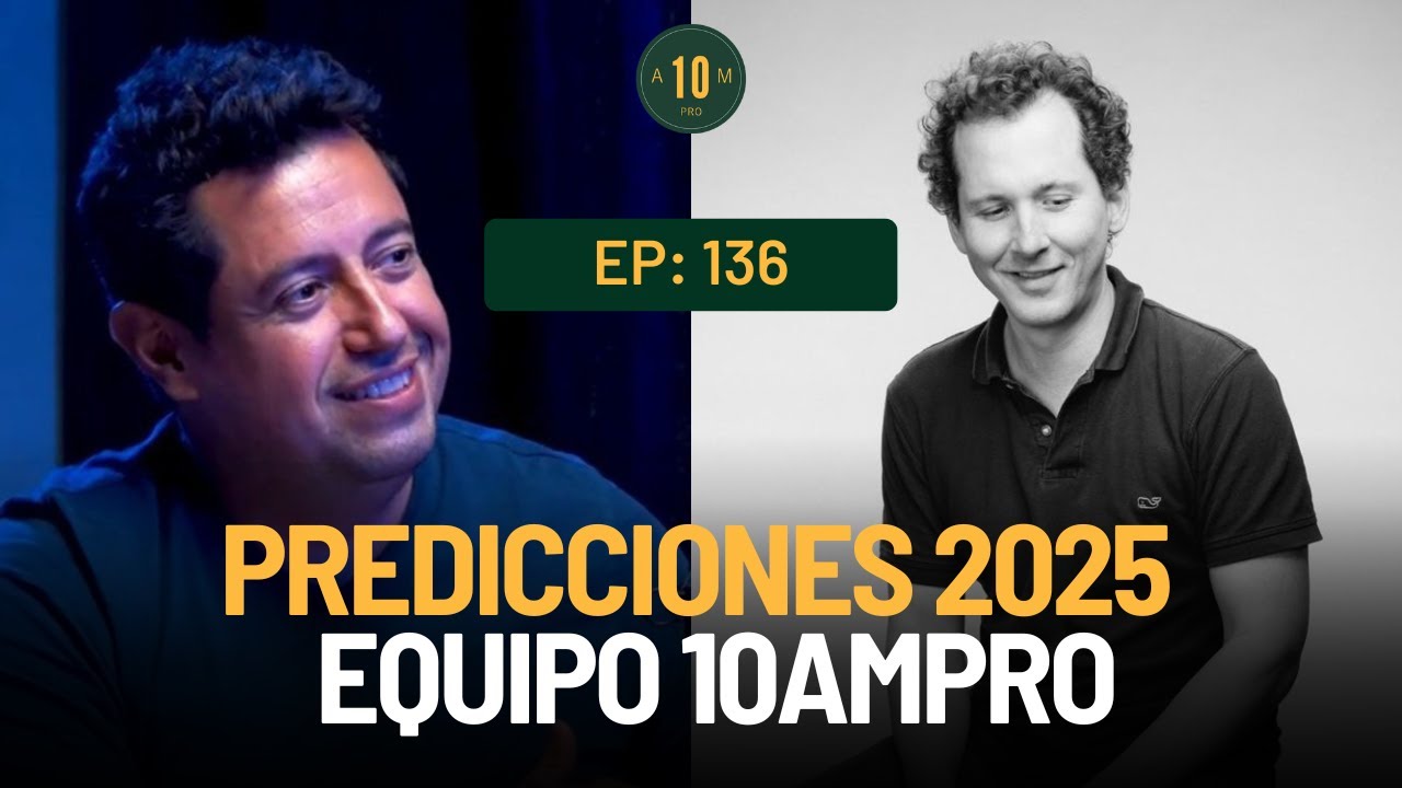 E136: Las predicciones de 10AMPRO para el 2025. Equipo 10AMPRO