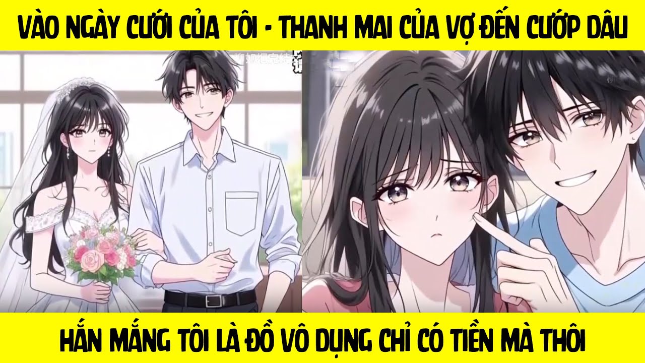FULL Vào ngày cưới của tôi - Thanh mai của vợ đến cướp dâu mắng tôi là đồ vô dụng chỉ có tiền