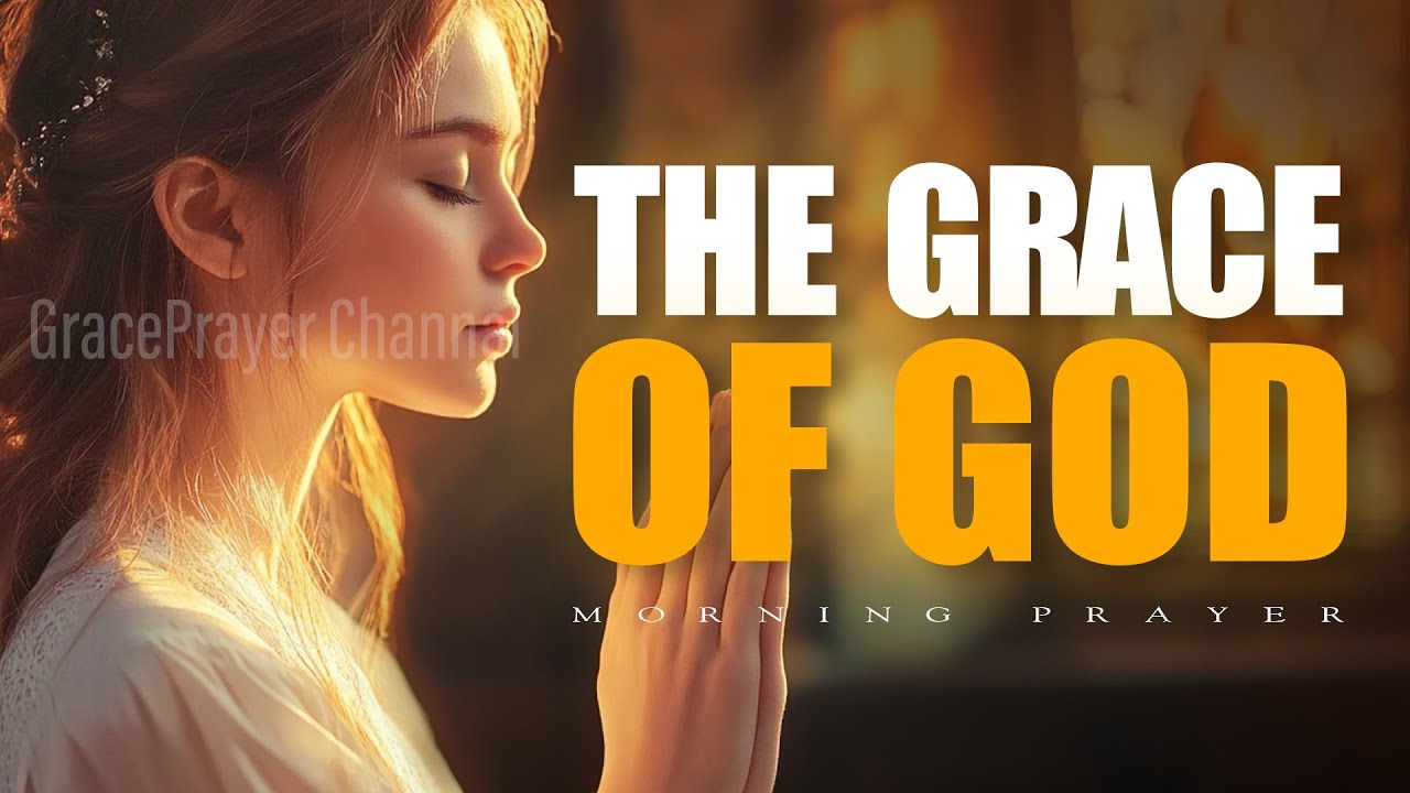 The Gospel of the Grace of God | A Morning Prayer to Rest in Undeserved Mercy | Morning Prayer