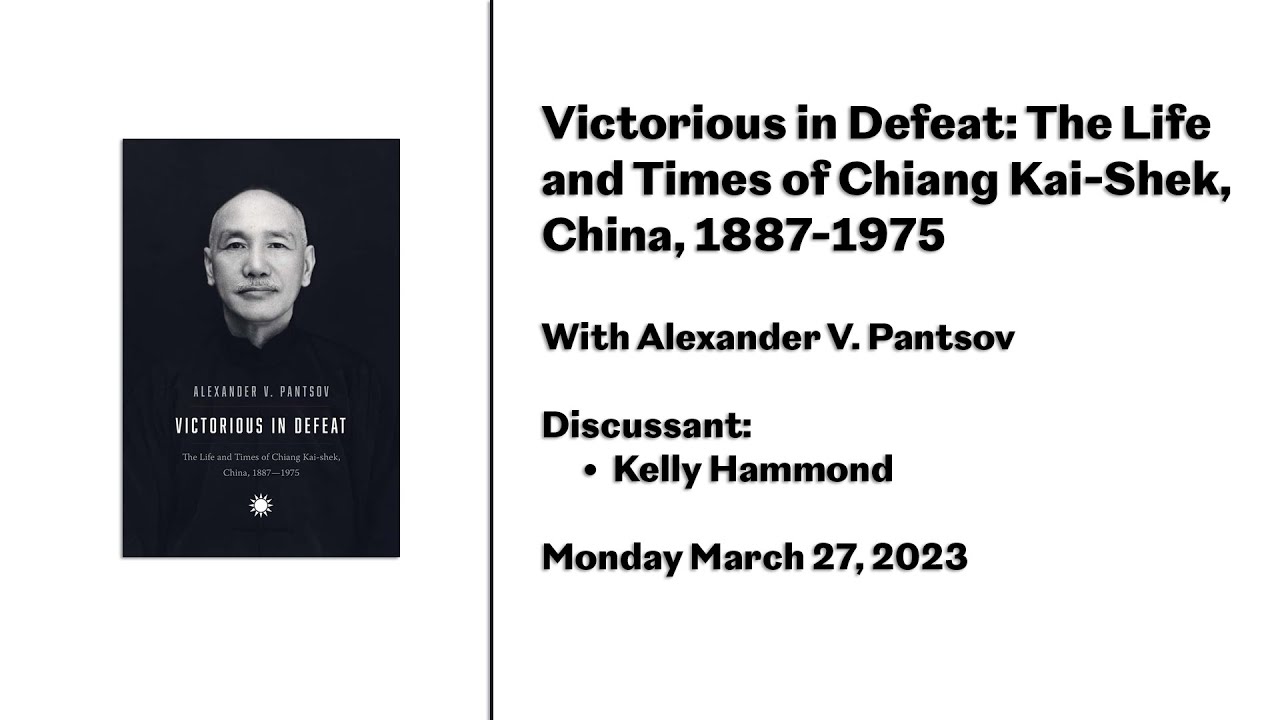 Victorious in Defeat: The Life and Times of Chiang Kai-Shek, China, 1887-1975