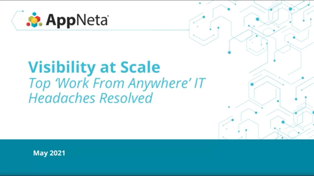 Visibility at Scale: Top Work From Anywhere IT Challenges Resolved