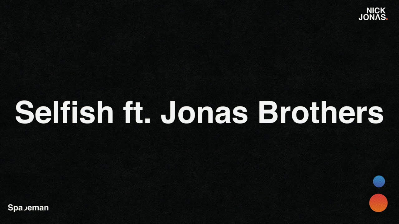 Nick Jonas - Selfish ft. Jonas Brothers (Audio)