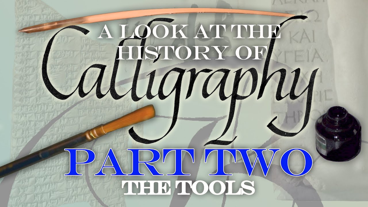 The Tools - Pt. 2 | A Look at the History of Calligraphy (Updated 2020)