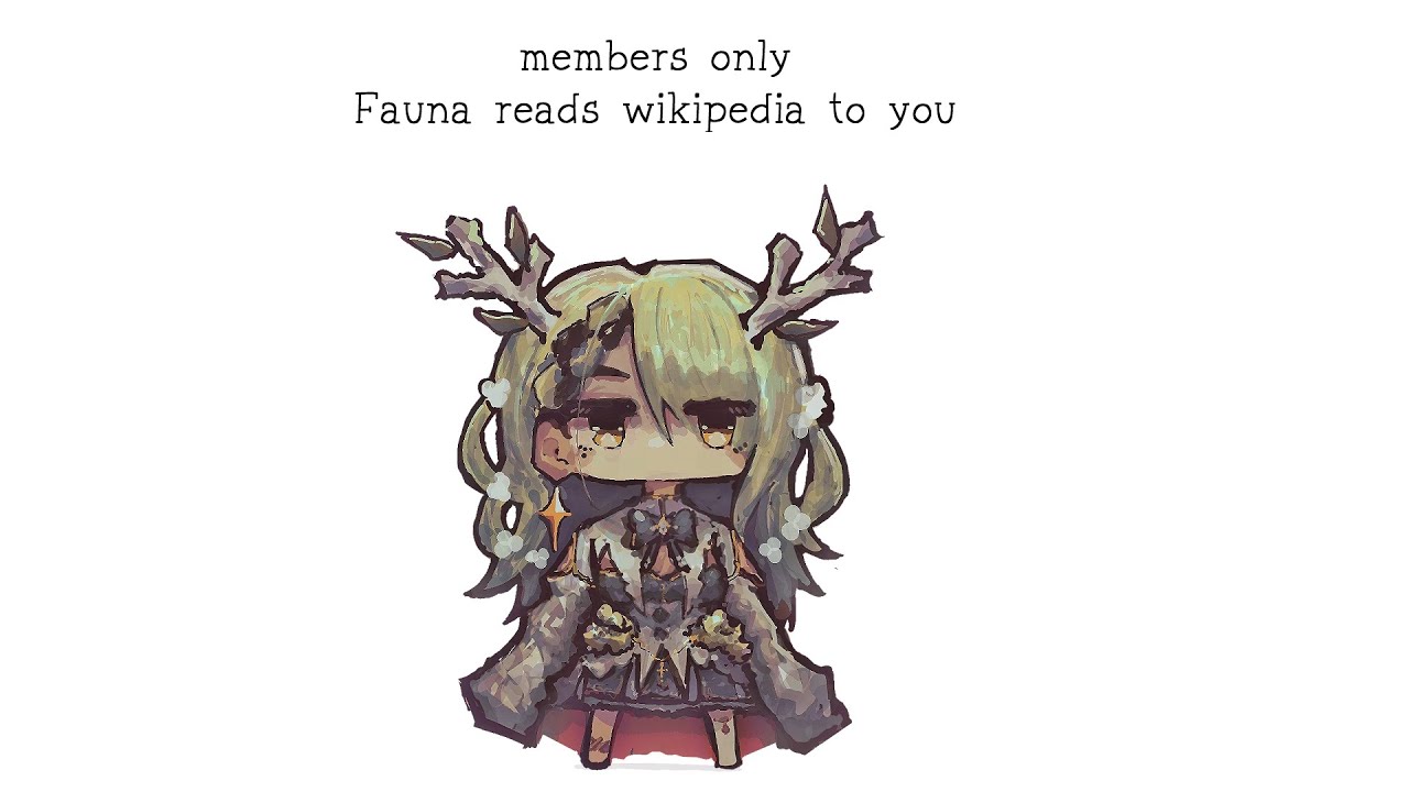 【Members Only】 Fauna softly reads wikipedia to you