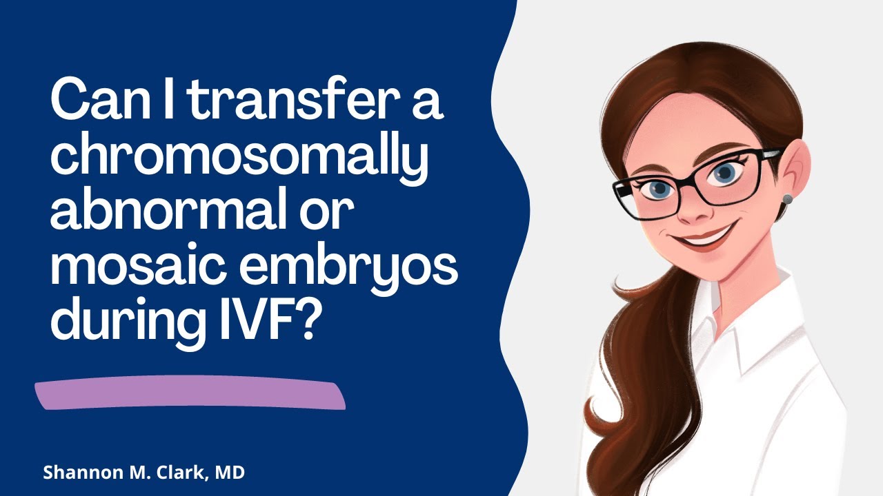 Can I transfer a chromosomally abnormal or mosaic embryos during IVF?