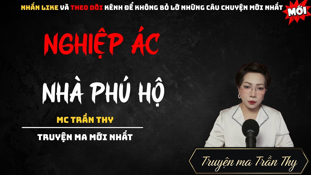 TRUYỆN MA MC TRẦN THY : NGHIỆP ÁC NHÀ PHÚ HỘ | NGHE TRUYỆN MA ĐÊM KHUYA KINH DỊ