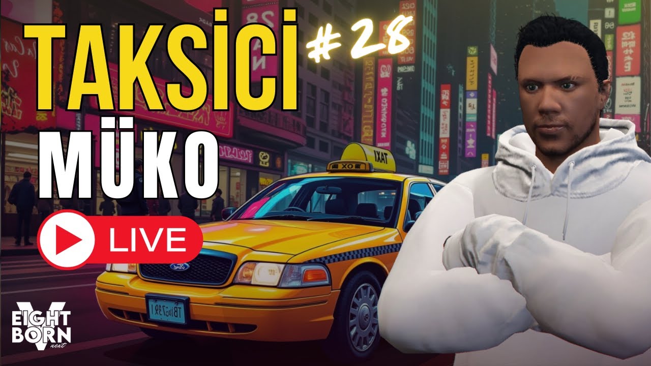 KISA YORGUN GECE | TAKSİCİ M&Uuml;KO | EightbornV Next | B&ouml;l&uuml;m 28