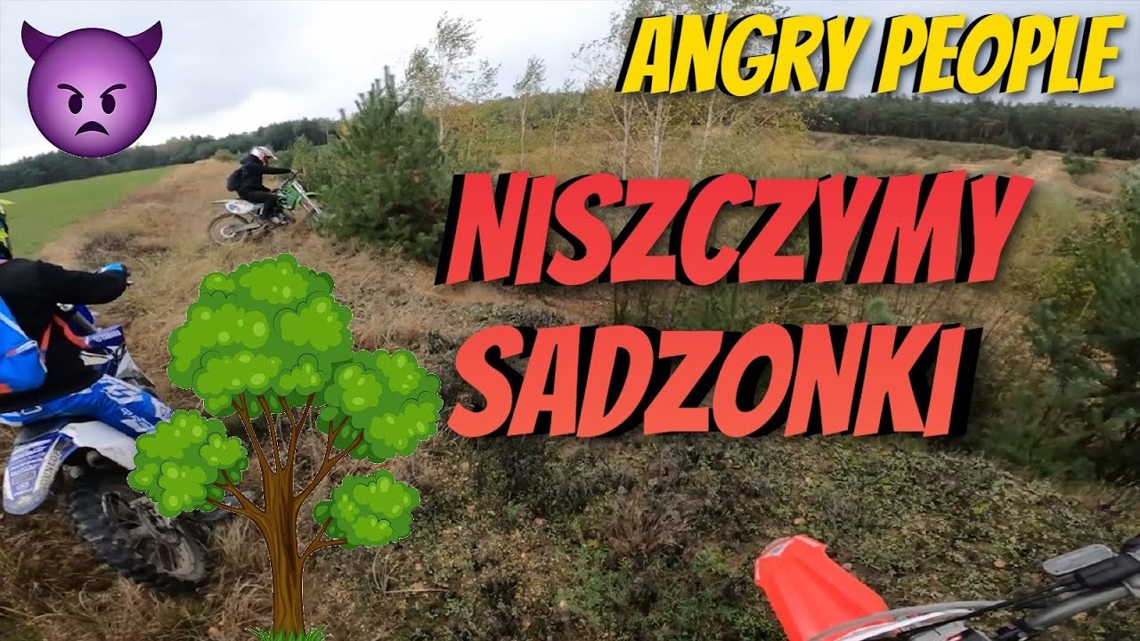 ANGRY PEOPLE - Niszczymy ich sadzonki / CRF 450 / KX 250 / YZ 125
