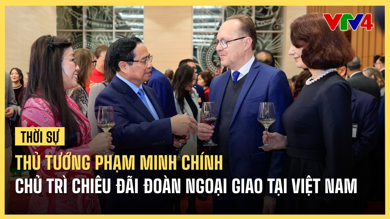 Thủ tướng Phạm Minh Chính chủ trì chiêu đãi Đoàn ngoại giao tại Việt Nam | VTV4