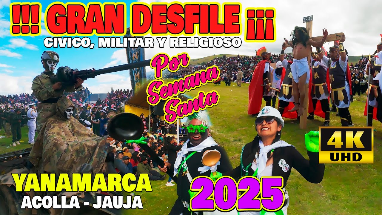DESFILE CIVICO MILITAR Y RELIGIOSO POR SEMANA SANTA YANAMARCA 2025 ACOLLA JAUJA