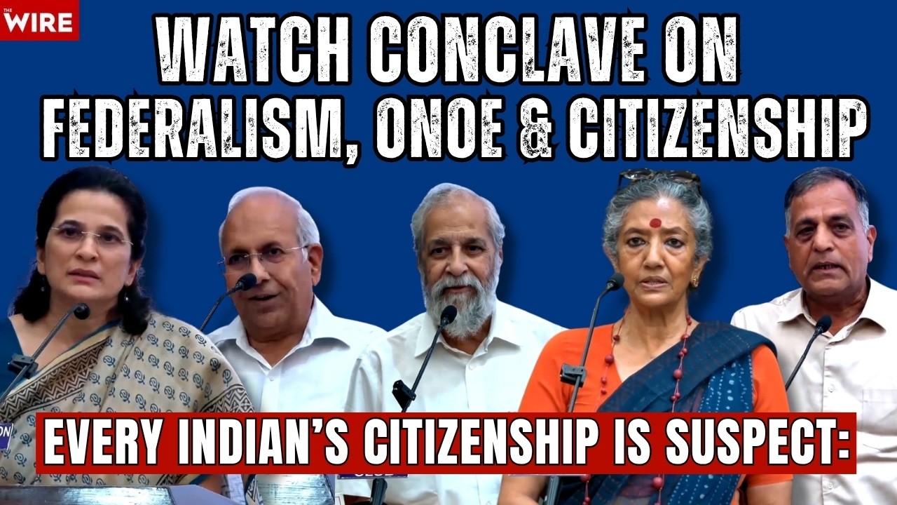 Every Indian&rsquo;s Citizenship is Suspect: Watch Conclave on Federalism, ONOE & Citizenship
