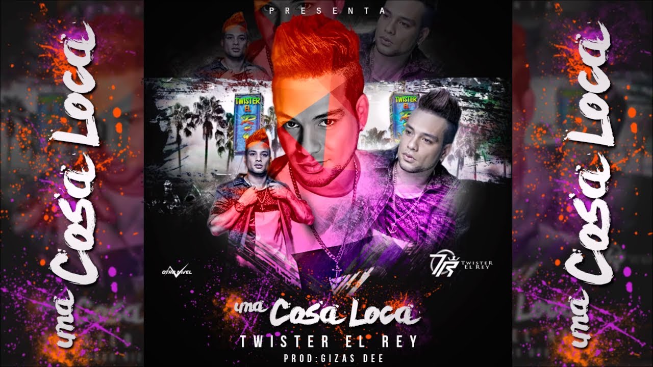 Twister el Rey - Una Cosa Loca [Original]