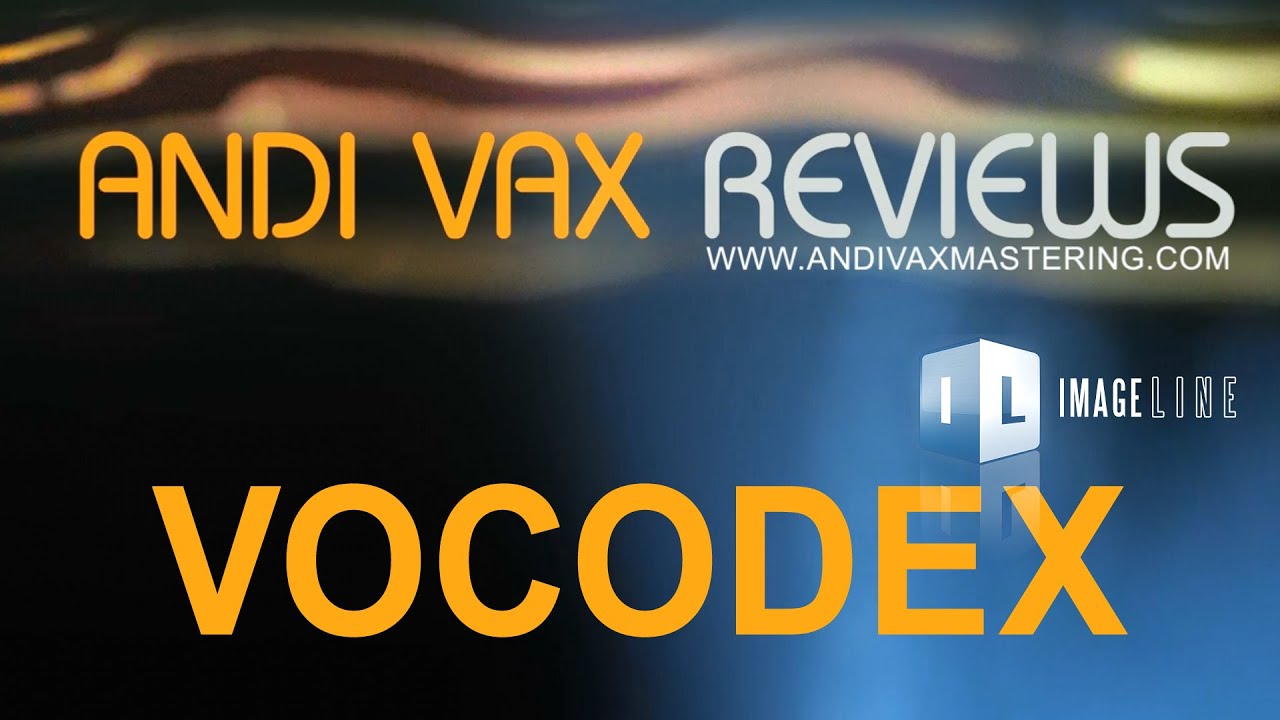 ANDI VAX REVIEWS 010 - Image-Line Vocodex