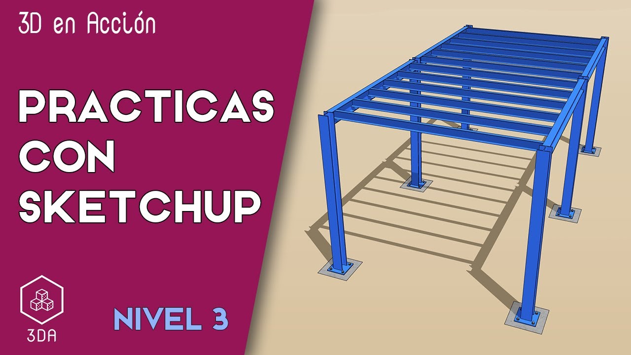 Sketchup. Prácticas de Nivel 3. Estructura metálica