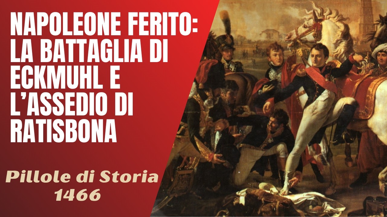 1466- Napoleone ferito : la Battaglia di Eckmuhl e l'assedio di Ratisbona [Pillole di Storia]