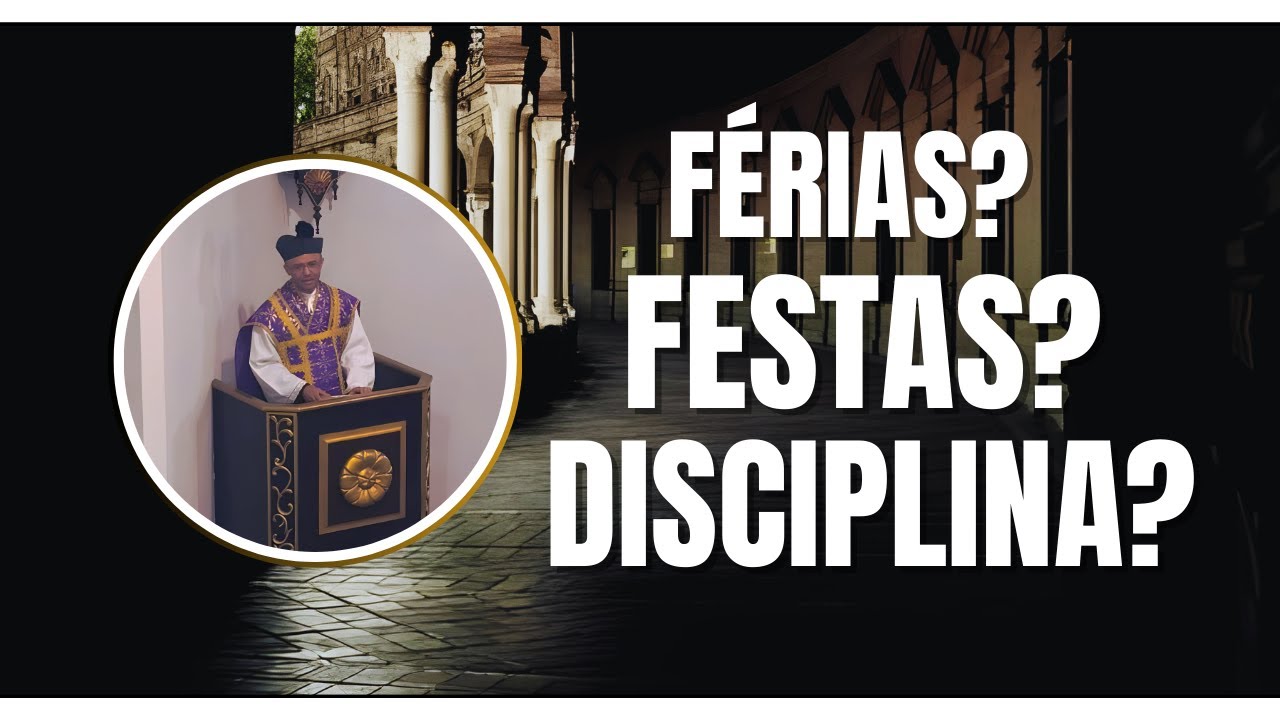 Sermão 15. Férias? Festas? Disciplina?