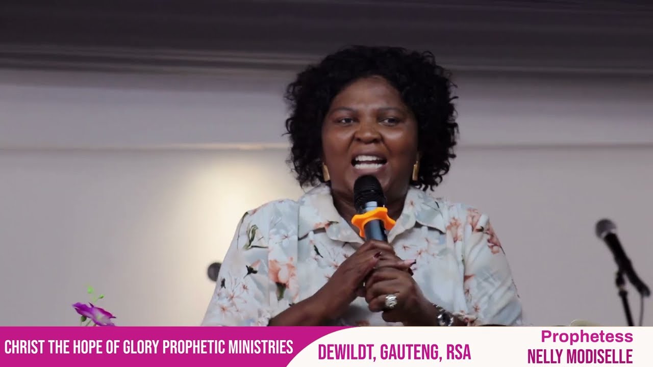 Prophetess Nelly Modiselle - Christ the Hope of Glory Prophetic Ministries Ep 25