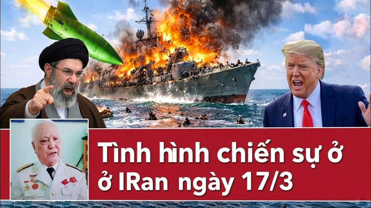 Về tình hình chiến sự ở IRan Phần 6 ngày 17/3  | Bùi Văn Quyệt