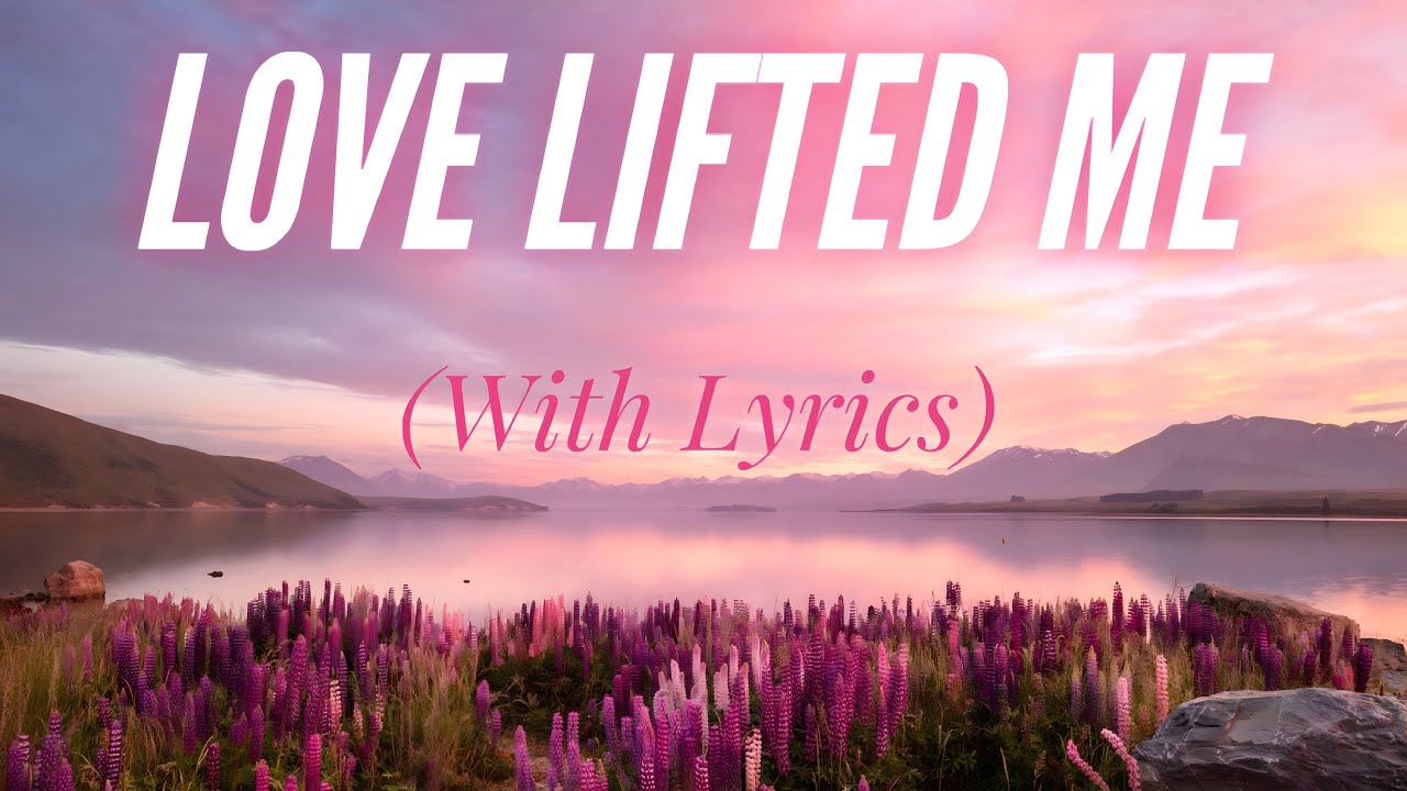 Love Lifted Me (with Lyrics) BEAUTIFUL hymn