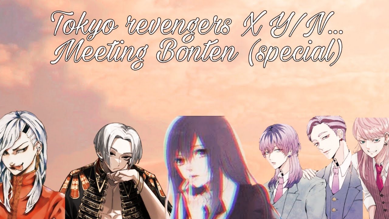 Tokyo revengers X Y/N... Meeting Bonten (Special)
