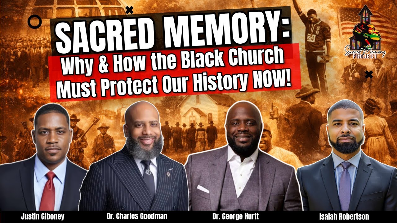 Sacred Memory: Why & How the Black Church Must Protect Our History Now