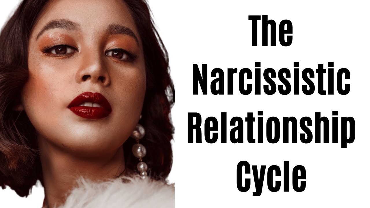 Being in a Relationship With a Narcissist | the Relationship Cycle