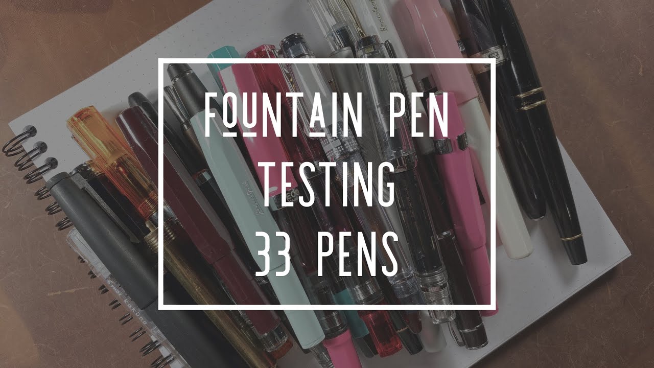 FOUNTAIN PEN TESTING * 33 FOUNTAIN PENS * FOUNTAIN PEN WRITING SAMPLES