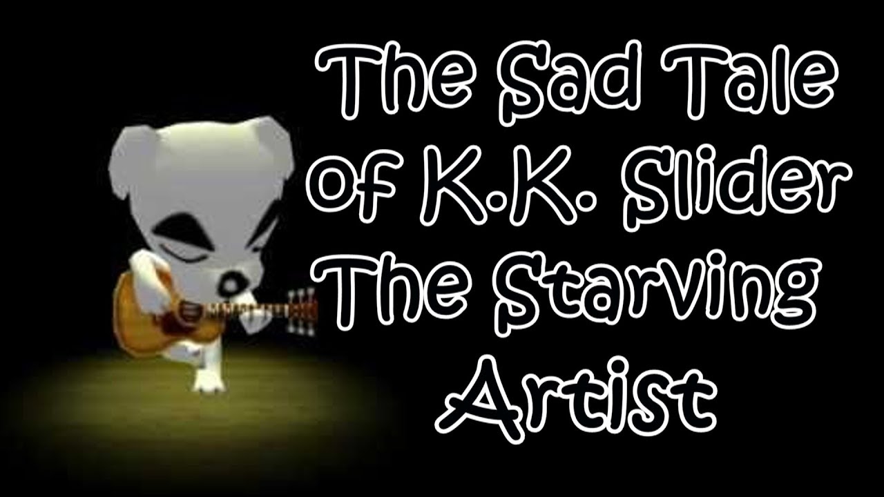 The Sad Tale of K.K. Slider: The Starving Artist (Animal Crossing)*disproven*
