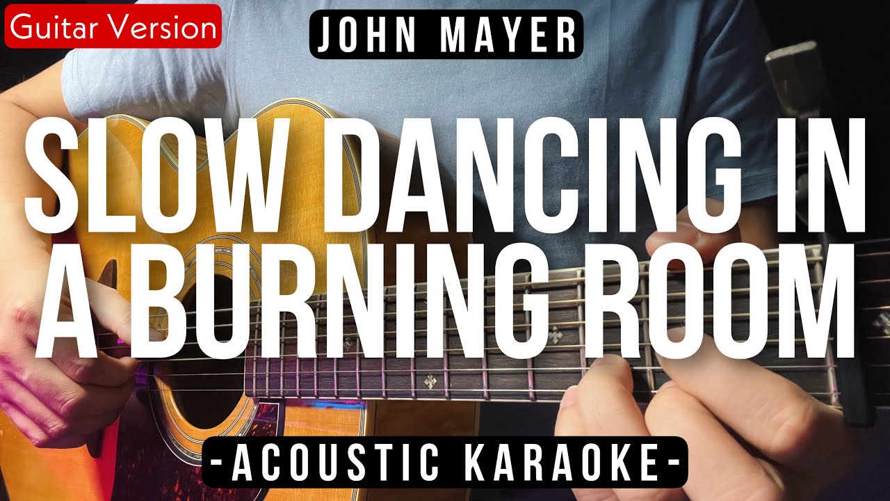 Slow Dancing In A Burning Room [Karaoke Acoustic] - John Mayer [Rose Karaoke Version | HQ Audio]