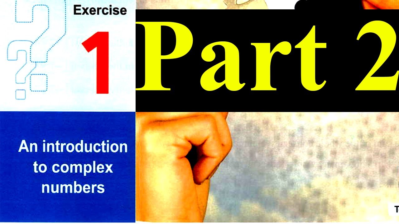 Solving Exercise on An introduction to complex numbers | Part 2 | Essay questions | Sec 1 - Algebra