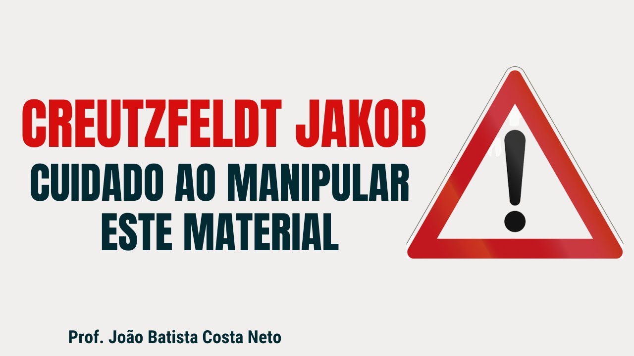 Creutzfeldt-Jakob (DCJ) - Cuidado ao manipular este material!
