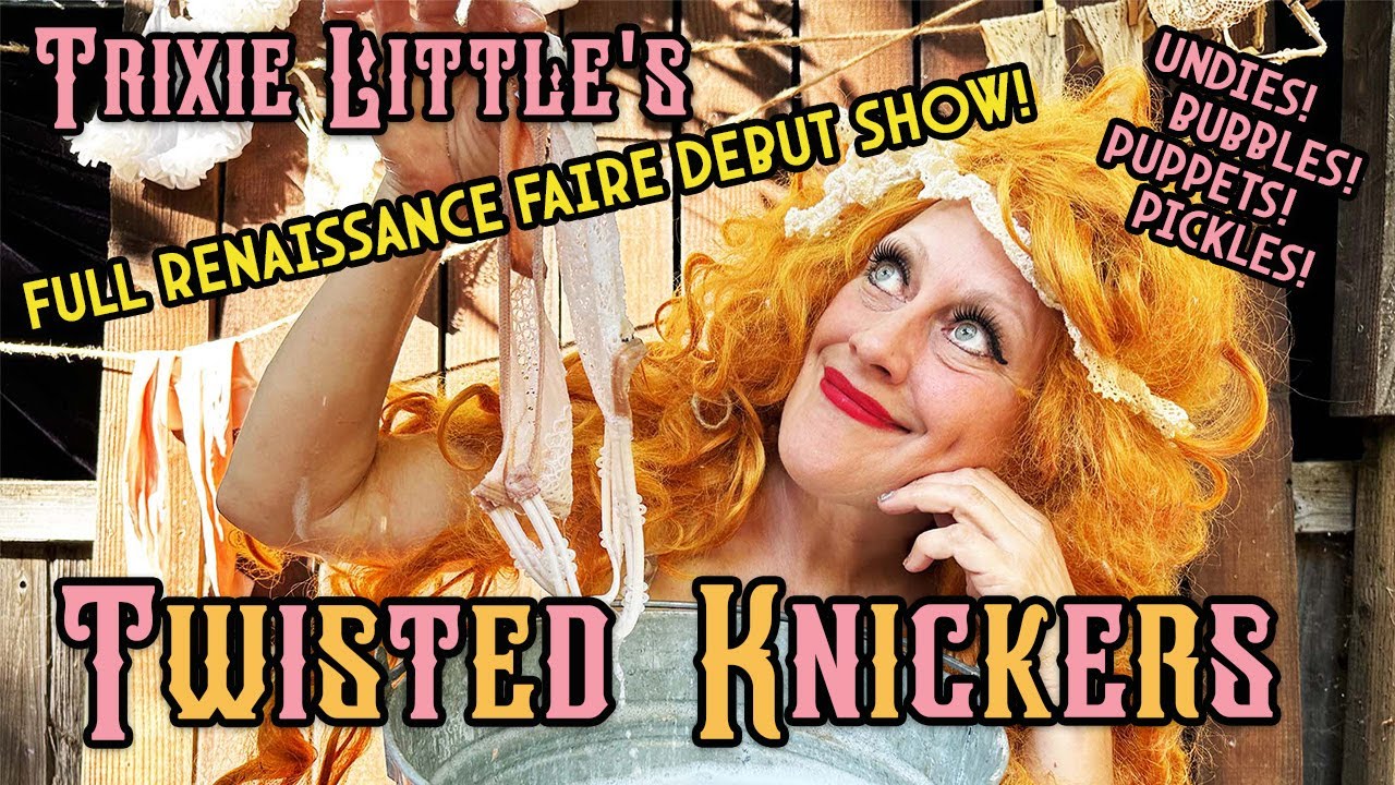 Trixie Little's Twisted Knickers Full Show :: August 2025 :: PA Renaissance Faire