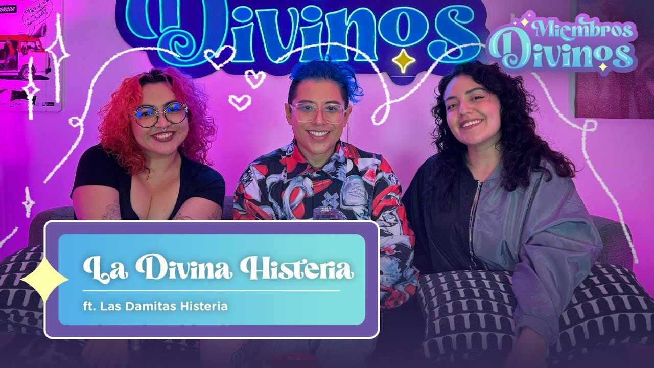 DIVINOS MIEMBROS | EP23 | La Divina Histeria ft. Las Damitas Histeria