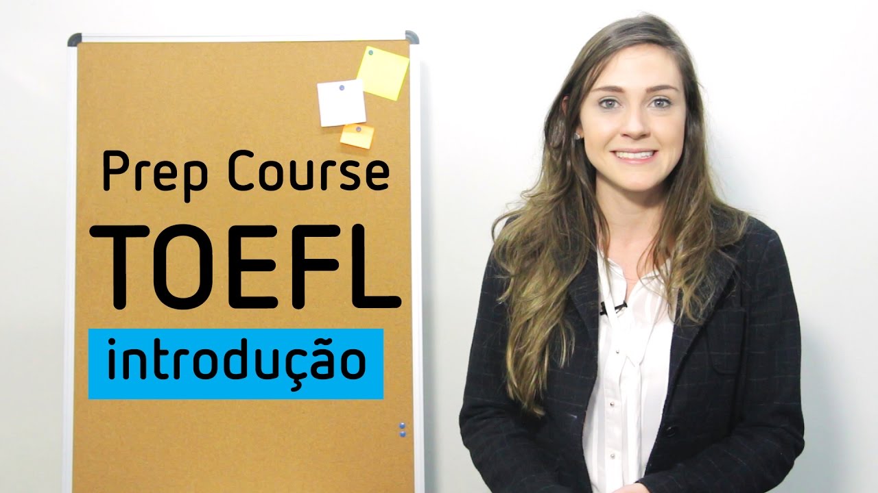 Preparatório TOEFL - Aula 1: O que é o exame? Toefl test